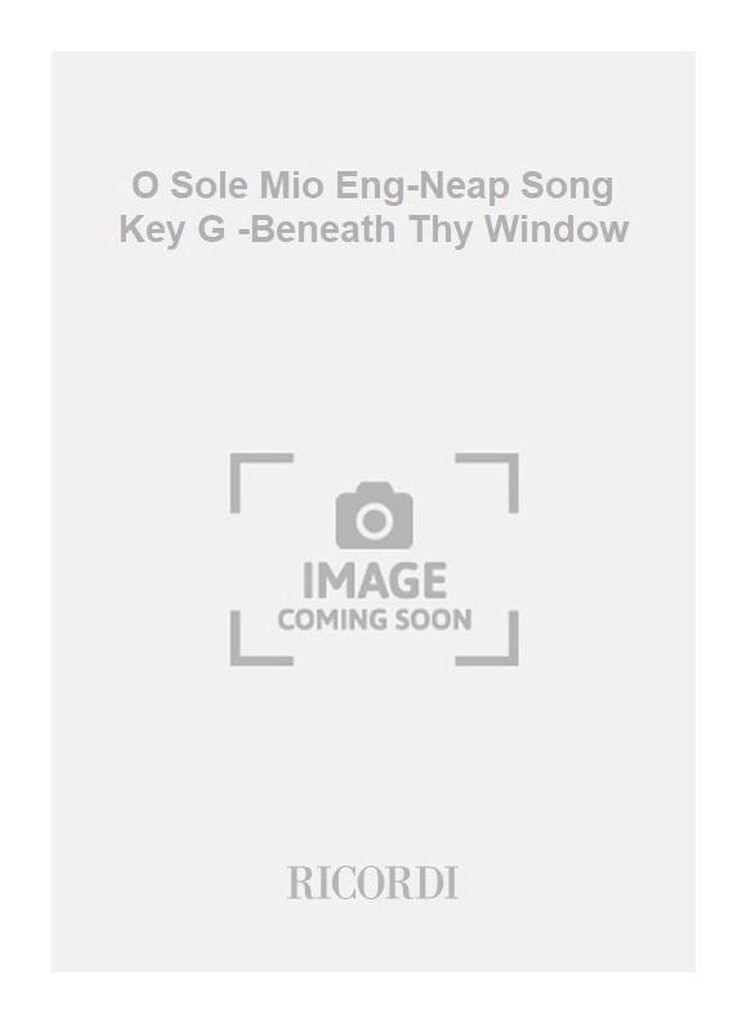 O Sole Mio Eng-Neap Song Key G -Beneath Thy Window